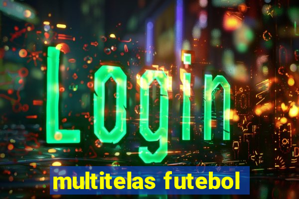 multitelas futebol